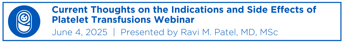 Current Thoughts on the Indications and Side Effects of Platelet Transfusions Webinar Banner