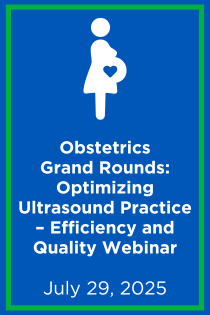 Obstetrics Grand Rounds:  Optimizing Ultrasound Practice – Efficiency and Quality Webinar Banner