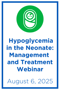 Hypoglycemia in the Neonate: Management and Treatment Webinar Banner