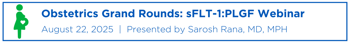 Obstetrics Grand Rounds: sFLT-1:PLGF Webinar Banner