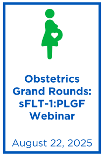 Obstetrics Grand Rounds: sFLT-1:PLGF Webinar Banner