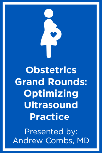 Obstetrics Grand Rounds: Optimizing Ultrasound Practice – Efficiency and Quality Banner