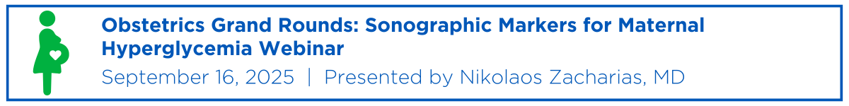 Obstetrics Grand Rounds: Sonographic Markers for Maternal Hyperglycemia Webinar Banner