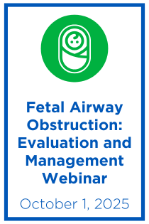 Fetal Airway Obstruction:  Evaluation and Management Webinar Banner