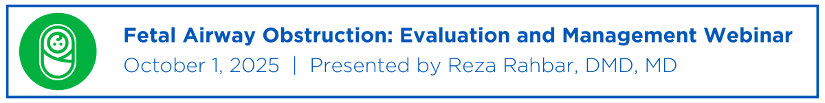 Fetal Airway Obstruction:  Evaluation and Management Webinar Banner