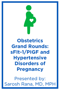 Obstetrics Grand Rounds: Utility of sFIt-1/PIGF for Clinical Evaluation of Women with Hypertensive Disorders of Pregnancy Banner