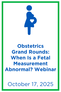 Obstetrics Grand Rounds:  When is a Fetal Measurement Abnormal? Webinar Banner