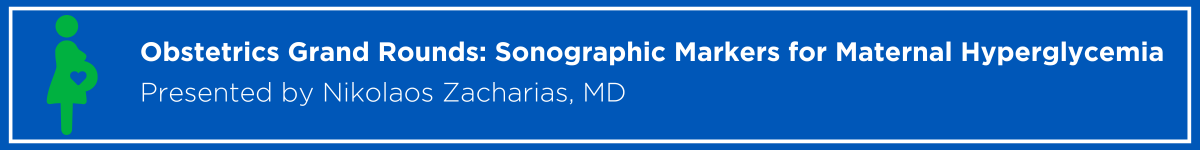 Obstetrics Grand Rounds: Sonographic Markers for Maternal Hyperglycemia Banner