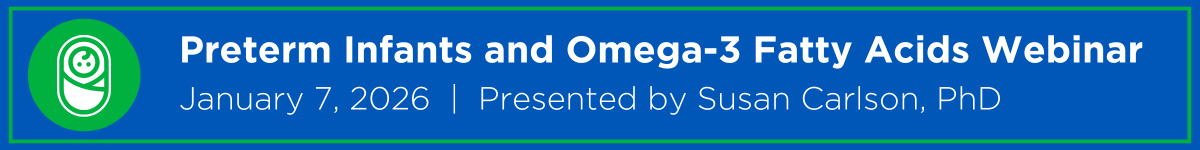 Preterm Infants and Omega-3 Fatty Acids Webinar Banner
