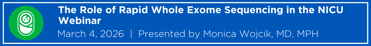 The Role of Rapid Whole Exome Sequencing in the NICU Webinar Banner