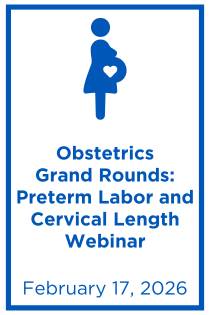 Obstetrics Grand Rounds: Preterm Labor and Cervical Length Webinar Banner