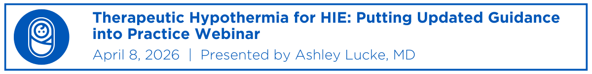Therapeutic Hypothermia for HIE: Putting Updated Guidance into Practice Webinar Banner