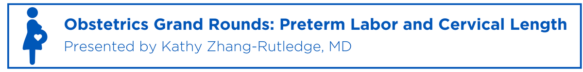 Obstetrics Grand Rounds: Preterm Labor and Cervical Length Banner