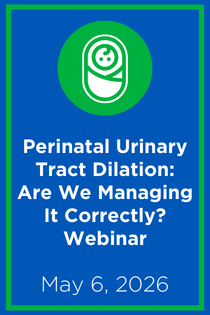 Perinatal Urinary Tract Dilation: Are We Managing It Correctly? Webinar Banner