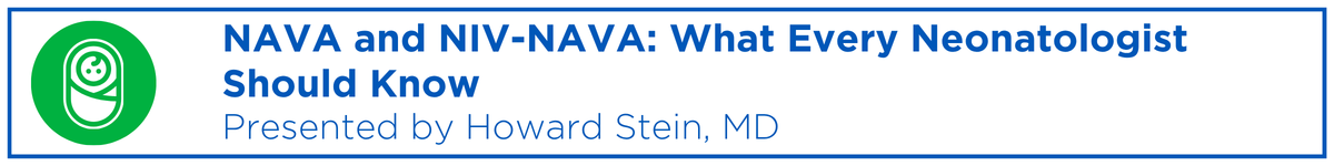 NAVA and NIV-NAVA: What Every Neonatologist Should Know Banner