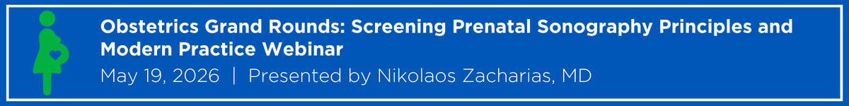 Obstetrics Grand Rounds: Screening Prenatal Sonography Principles and Modern Practice Webinar Banner