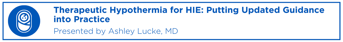 Therapeutic Hypothermia for HIE: Putting Updated Guidance into Practice Banner