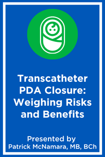 Transcatheter PDA Closure: Weighing Risks and Benefits Banner