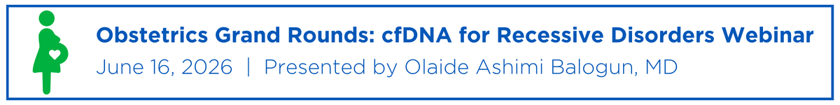 Obstetrics Grand Rounds: cfDNA for Recessive Disorders Webinar Banner