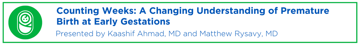 Counting Weeks: A Changing Understanding of Premature Birth at Early Gestations Banner