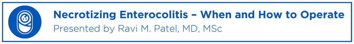 Necrotizing Enterocolitis – When and How to Operate Banner