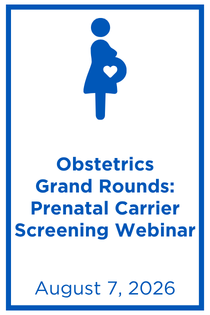 Obstetrics Grand Rounds: Prenatal Carrier Screening Webinar Banner
