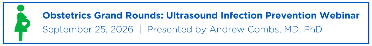 Obstetrics Grand Rounds: Ultrasound Infection Prevention Webinar Banner