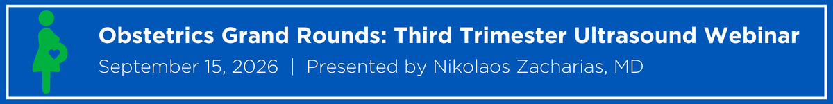 Obstetrics Grand Rounds: Third Trimester Ultrasound Webinar Banner