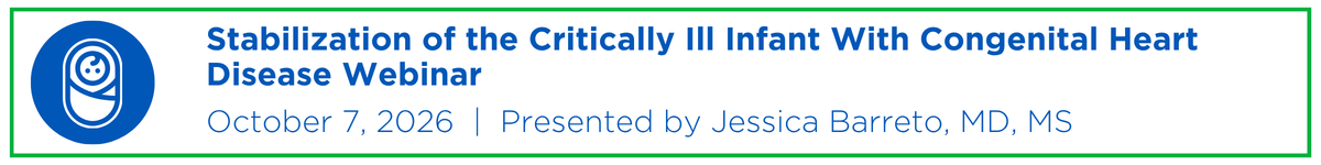 Stabilization of the Critically Ill Infant With Congenital Heart Disease Webinar Banner