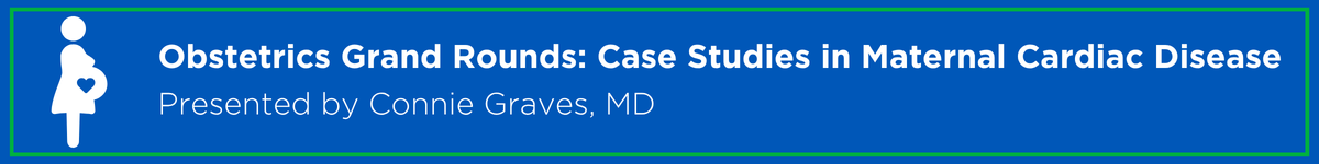 Obstetrics Grand Rounds: Case Studies in Maternal Cardiac Disease Banner