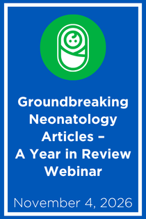 Groundbreaking Neonatology Articles – A Year in Review Webinar Banner