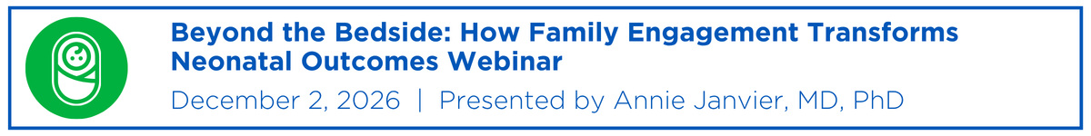 Beyond the Bedside: How Family Engagement Transforms Neonatal Outcomes Webinar Banner