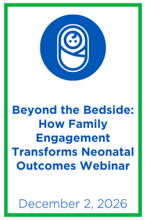 Beyond the Bedside: How Family Engagement Transforms Neonatal Outcomes Webinar Banner
