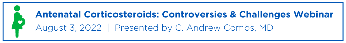 Antenatal Corticosteroids: Controversies and Challenges Webinar Banner