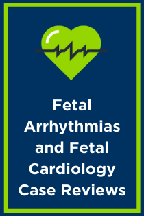 Fetal Arrhythmias and Fetal Cardiology Case Reviews Banner
