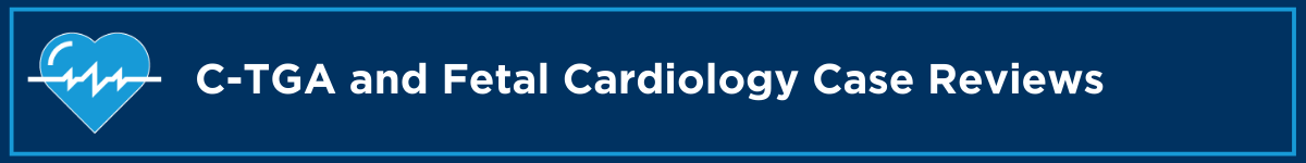 C-TGA and Fetal Cardiology Case Reviews Banner