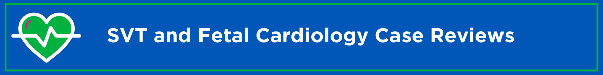 SVT and Fetal Cardiology Case Reviews Banner