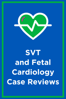 SVT and Fetal Cardiology Case Reviews Banner