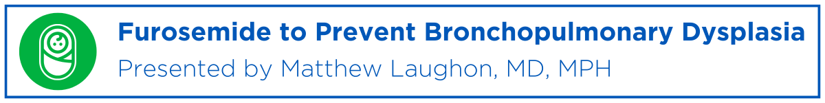 Furosemide to Prevent Bronchopulmonary Dysplasia Banner