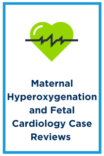 Maternal Hyperoxygenation and Fetal Cardiology Case Reviews Banner