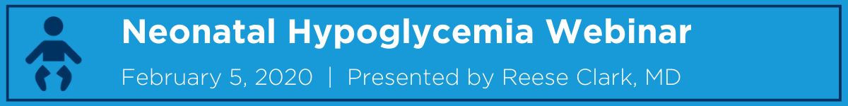 Diagnosis and Treatment of Hypoglycemia in the Well Baby Nursery Webinar Banner