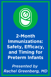 2-Month Immunizations: Safety, Efficacy, and Timing for Preterm Infants Banner