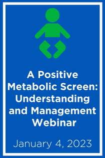 A Positive Metabolic Screen: Understanding and Management Webinar Banner