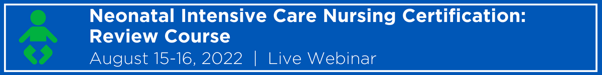 Neonatal Intensive Care Nursing Certification: Review Course Banner
