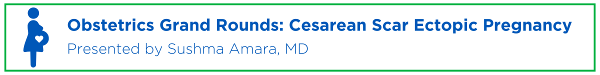 Obstetrics Grand Rounds: Cesarean Scar Ectopic Pregnancy Banner