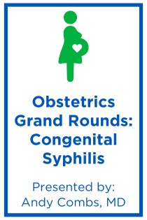 Obstetrics Grand Rounds: Congenital Syphilis Banner