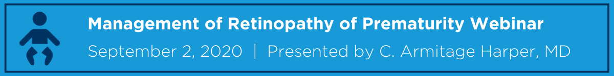 Management of Retinopathy of Prematurity: 80 Years of Vision Webinar Banner
