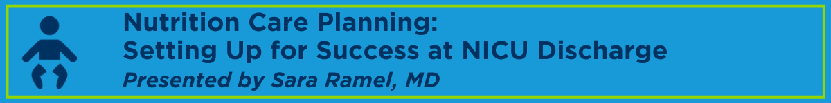 Nutrition Care Planning: Setting Up for Success at NICU Discharge Banner