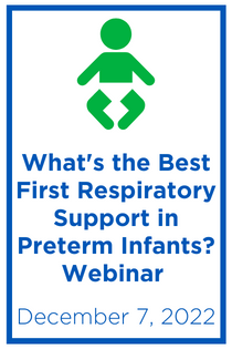 What Is the Best First Respiratory Support in Preterm Infants? Webinar Banner