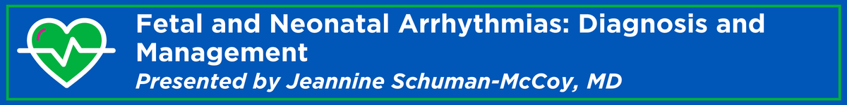 Fetal and Neonatal Arrhythmias: Diagnosis and Management Banner